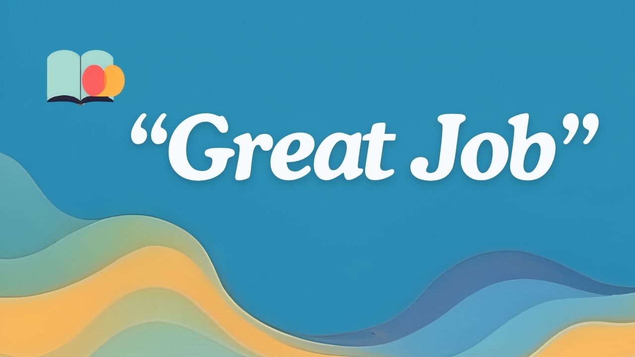 200+ Ways to Say Great Job