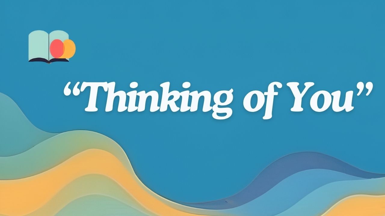 55+ Ways to Say Thinking of You in Different Ways