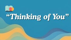 132 Other Ways to Say Thinking of You