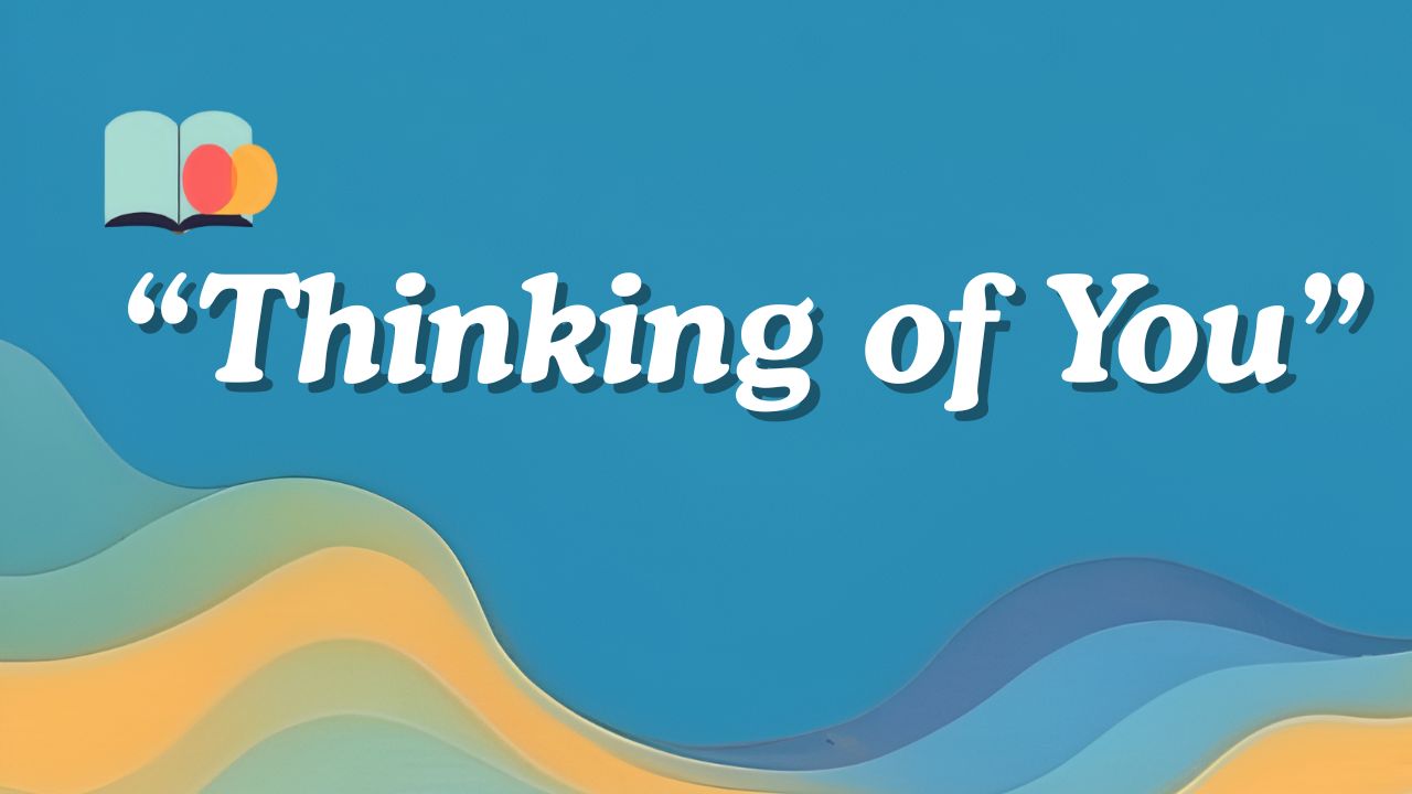 132 Other Ways to Say Thinking of You